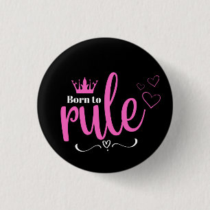 Born to Rule 3 Cm Round Badge