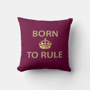 Born To Rule with golden crown Cushion