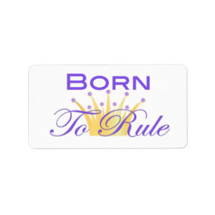 Born To Rule with golden crown Label