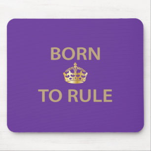 Born To Rule with golden crown Mouse Pad