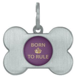 Born To Rule with golden crown Pet ID Tag