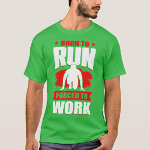 Born To Run d To Work Sprint Race Runner Gift T-Shirt