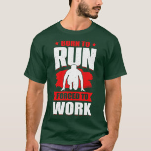 Born To Run d To Work Sprint Race Runner Gift T-Shirt