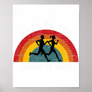 Born To Run Forced To Work Running Marathon Runner Poster