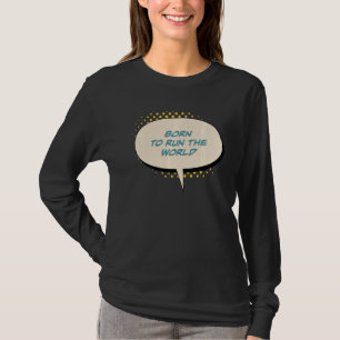Born To Run The World Women's Human Rights March R T-Shirt
