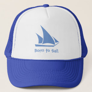 Born to Sail. A hat for the sailor.