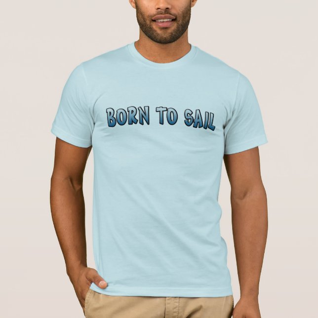 Born to Sail T Shirt (Front)
