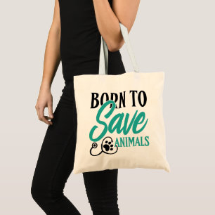 "Born To Save Animals" Vet and Rescue Pride Tote Bag