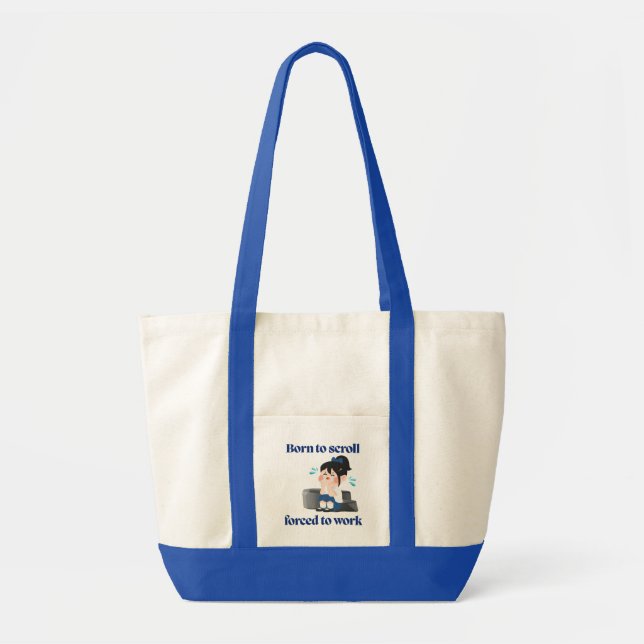Born to Scroll, Forced to Work – Funny Tote Bag  (Front)