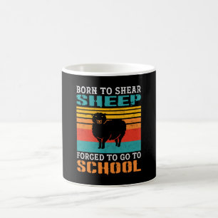 Born To Shear Sheep Forced To Go To School Gift Coffee Mug