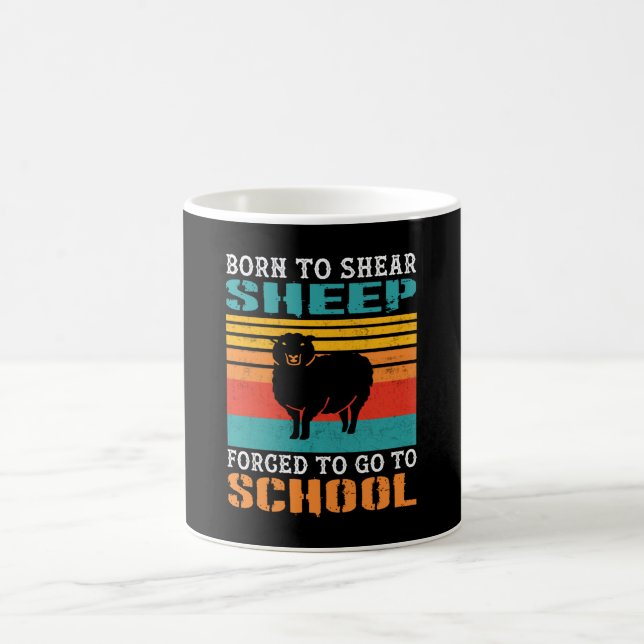 Born To Shear Sheep Forced To Go To School Gift Coffee Mug (Center)