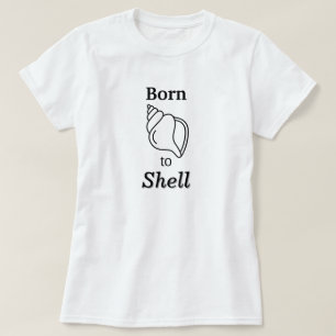 Born to Shell – Women’s Shelling T-Shirt