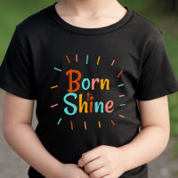 Born to Shine - Baby T-Shirt | DP7Art