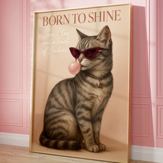 Born to Shine Cat Art Sassy Fashion Cat Wall  Poster (Creator Uploaded)