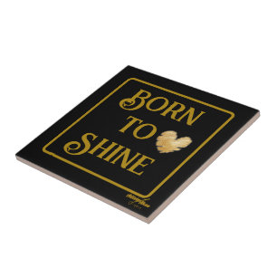 Born to Shine Ceramic Tile