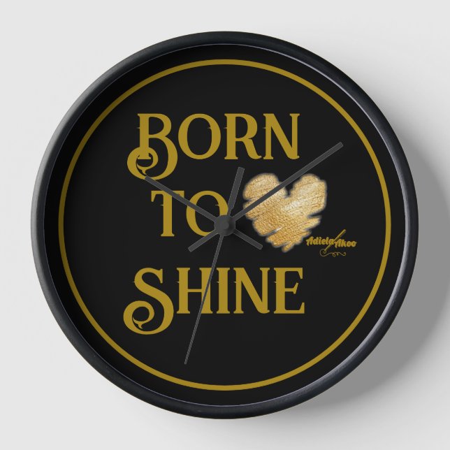 Born to Shine Clock by Poet Adiela Akoo (Front)