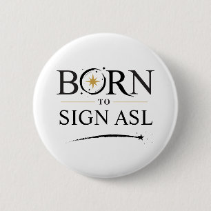 Born to Sign ASL - Button Personalisation