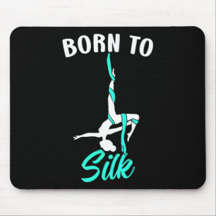 Born To Silk Aerial Silk Dancer Gymnastics Yoga Mouse Pad