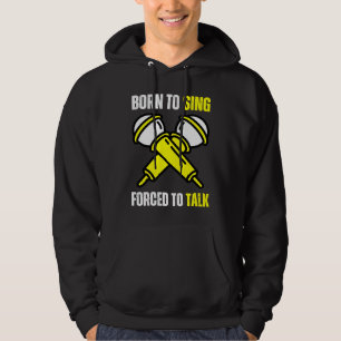 Born To Sing Born 2 Sing  Singer Singing Hoodie