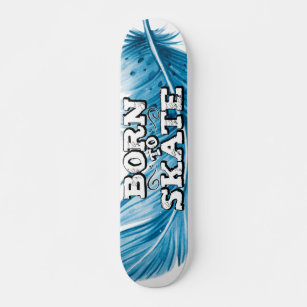 Born to skate blue feather with graffiti wording skateboard