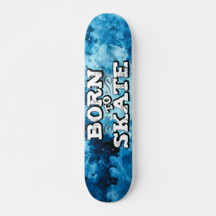 Born to skate blue watercolor graffiti wording skateboard