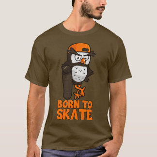 Born To Skate  Owl  Skateboarder Skate Skateboardi T-Shirt