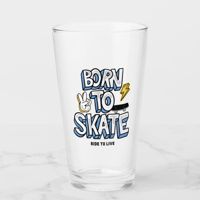 Born to Skate Ride to Live Glass (Front)