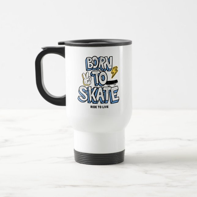 Born to Skate Ride to Live Travel Mug (Left)