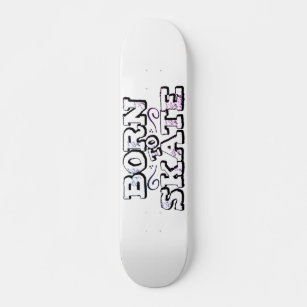 Born to skate white graffiti wording skateboard