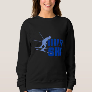 Born to Ski 2 Sweatshirt