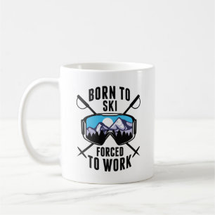 Born To Ski Forced To Work Coffee Mug