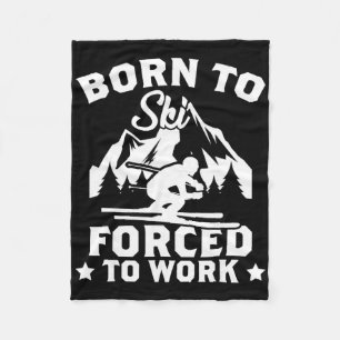 Born To Ski Forced To Work Skiing Lover Skier Nove Fleece Blanket