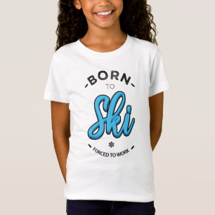 Born to ski forced to work T-Shirt