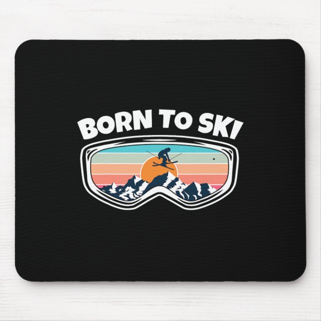 Born To Ski - Skier Goggles As Funny Ski  Mouse Pad (Front)