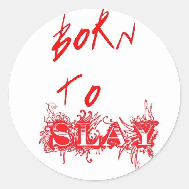 Born To Slay Classic Round Sticker (Front)