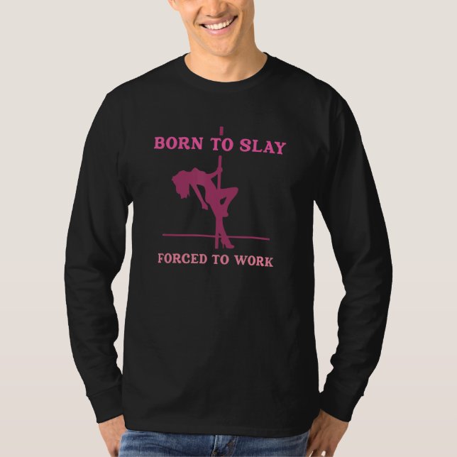 Born To Slay Forced To Work Apparel T-Shirt (Front)