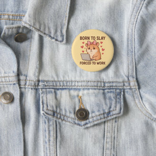 Born to Slay Forced to Work Funny Hamster Girly 6 Cm Round Badge