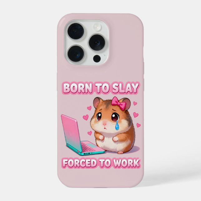 Born To Slay Forced To Work Funny Hamster Meme iPhone Case (Back)
