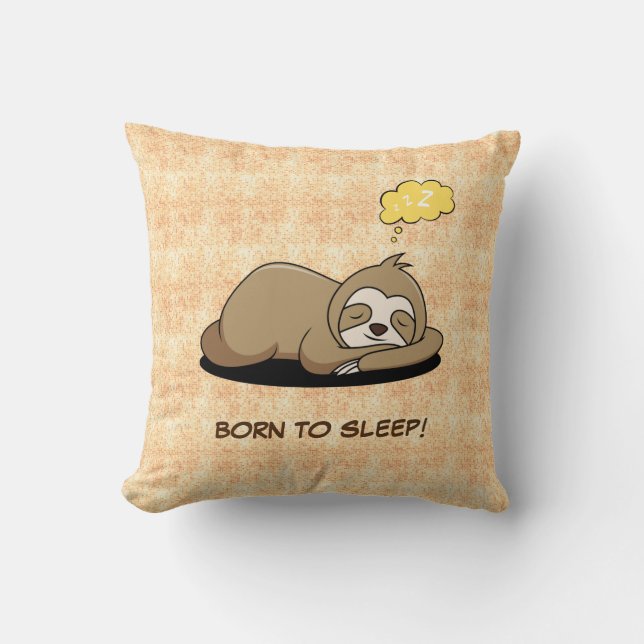 Born to Sleep | Cute Funny Sleeping Sloth | Trendy Cushion (Front)
