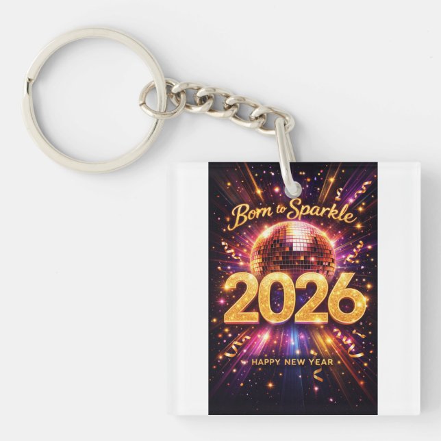 Born to Sparkle 2026 Disco Ball Happy New Year Key Ring (Front)