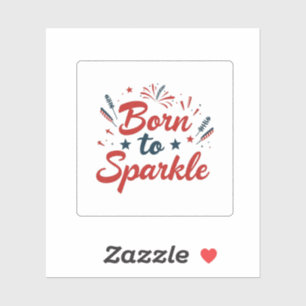 Born to Sparkle July 4th Sticker