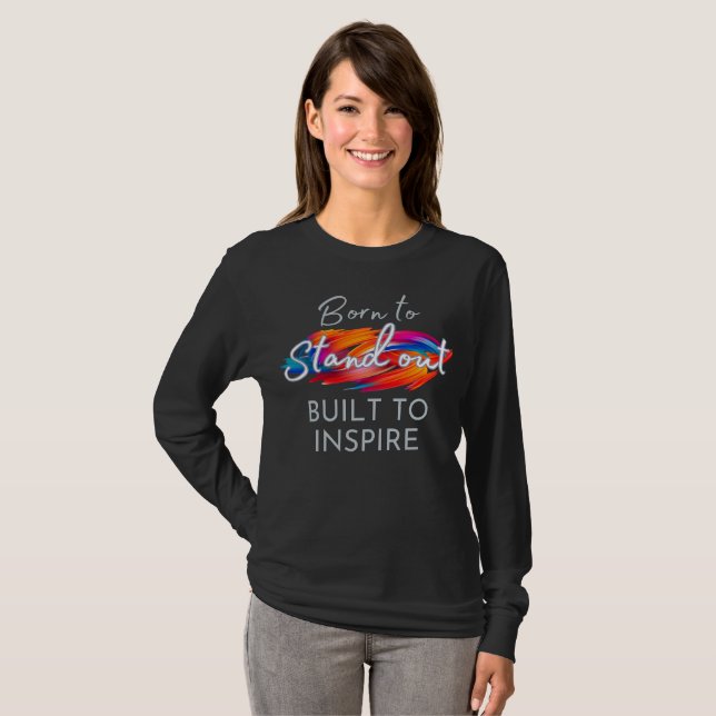 Born To Stand Out, Built To Inspire T-Shirt (Front Full)