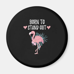 Born To Stand Out Cute Flamingo Lovers Awesome Magnet
