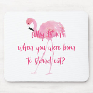 Born to Stand Out Flamingo Mouse Pad
