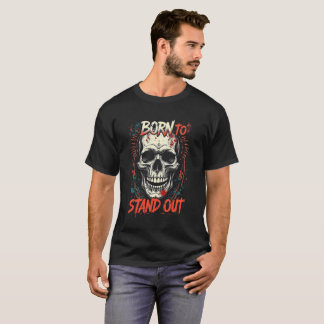 Born to Stand Out Skeleton Vector | Unique Gothic T-Shirt
