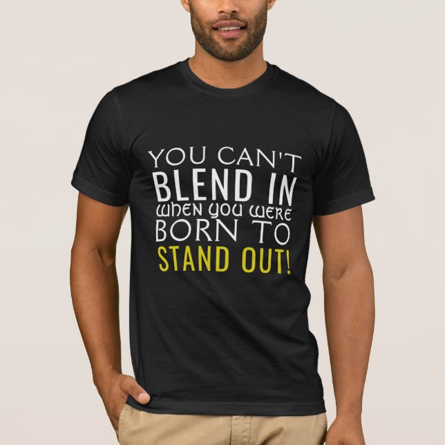Born to Stand Out T-Shirt (Front)