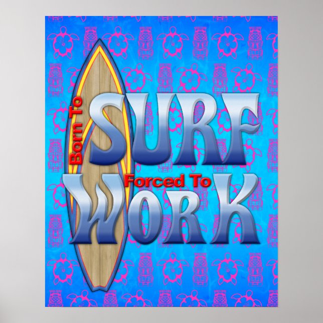 Born To Surf Forced To Work Poster (Front)