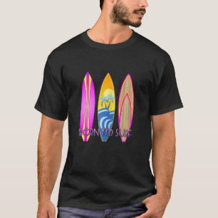 Born To Surf Forced To Work Surfing Surf 3 T-Shirt