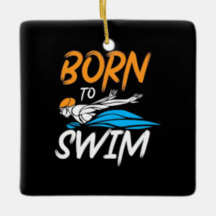 Born To Swim Ceramic Ornament