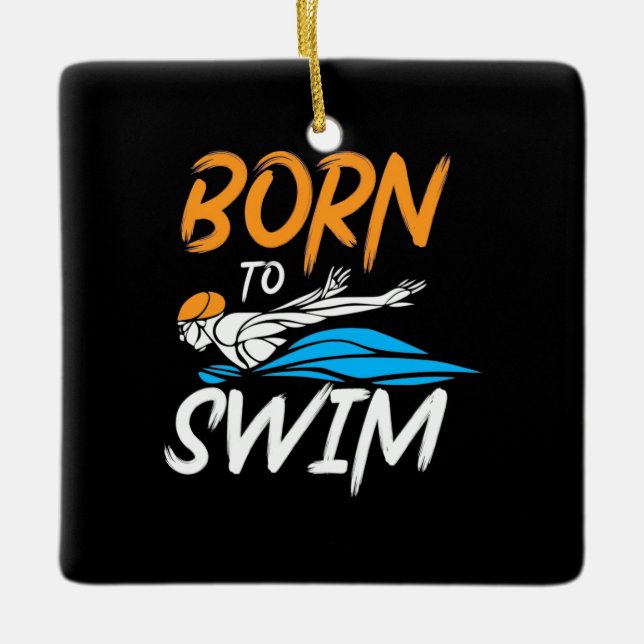 Born To Swim Ceramic Ornament (Front)